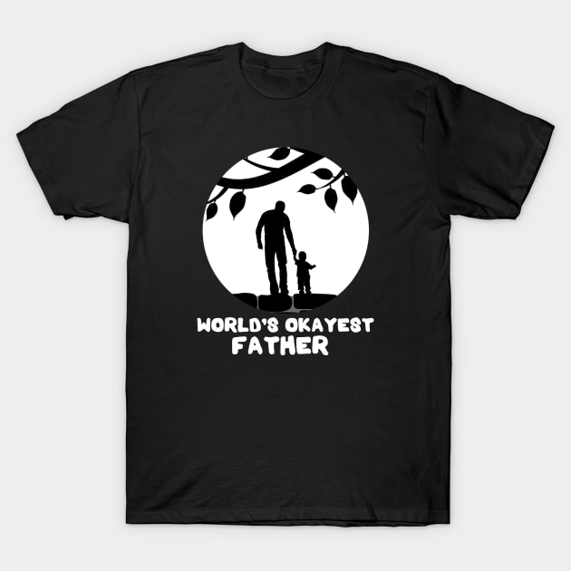 Worlds Okayest Dad T-Shirt by DesignerMAN